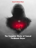 The Complete Works of Conrad Ferdinand Meyer (eBook, ePUB)