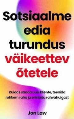 Sotsiaalmeedia turundus väikeettevõtetele (eBook, ePUB) - Law, Jon Sotsiaalmeedia turundus väikeettevõtetele (eBook, ePUB) - Law, Jon