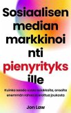 Sosiaalisen median markkinointi pienyrityksille (eBook, ePUB) Sosiaalisen median markkinointi pienyrityksille (eBook, ePUB)