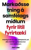 Markaðssetning á samfélagsmiðlum fyrir lítil fyrirtæki (eBook, ePUB)