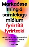 Markaðssetning á samfélagsmiðlum fyrir lítil fyrirtæki (eBook, ePUB) Markaðssetning á samfélagsmiðlum fyrir lítil fyrirtæki (eBook, ePUB)