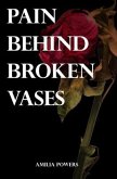Pain Behind Broken Vases (eBook, ePUB)