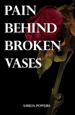 Pain Behind Broken Vases (eBook, ePUB) - Powers, Amilia