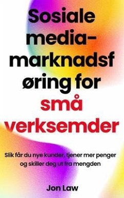 Sosiale media-marknadsføring for små verksemder (eBook, ePUB) - Law, Jon Sosiale media-marknadsføring for små verksemder (eBook, ePUB) - Law, Jon