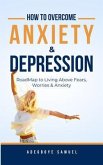 How to Overcome Anxiety & Depression (eBook, ePUB) How to Overcome Anxiety & Depression (eBook, ePUB)