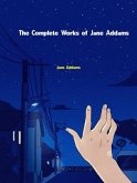 The Complete Works of Jane Addams (eBook, ePUB)