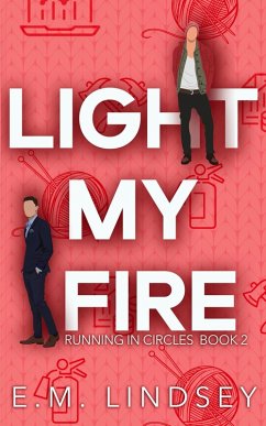 Light My Fire (Running In Circles, #2) (eBook, ePUB) - Lindsey, E. M.