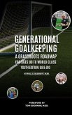 Generational Goalkeeping : A Grassroots Roadmap for Ages U8 to World Class (Youth Edition (eBook, ePUB)