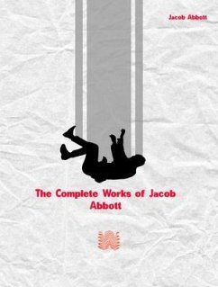 The Complete Works of Jacob Abbott (eBook, ePUB) - Jacob Abbott