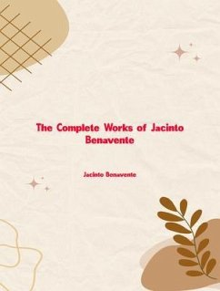 The Complete Works of Jacinto Benavente (eBook, ePUB) - Jacinto Benavente