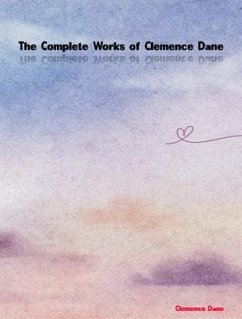 The Complete Works of Clemence Dane (eBook, ePUB) - Clemence Dane