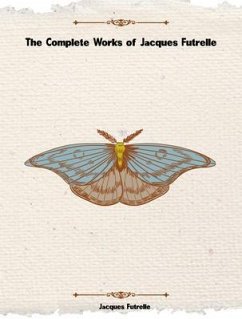 The Complete Works of Jacques Futrelle (eBook, ePUB) - Jacques Futrelle
