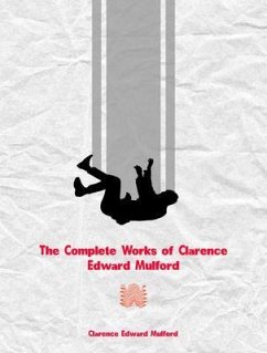 The Complete Works of Clarence Edward Mulford (eBook, ePUB) - Clarence Edward Mulford