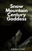 Snow mountain century goddess (eBook, ePUB) Snow mountain century goddess (eBook, ePUB)