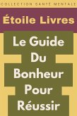 Le Guide Du Bonheur Pour Réussir (Collection Santé Mentale, #4) (eBook, ePUB)