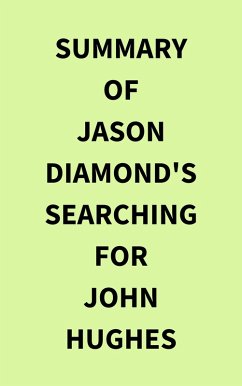 Summary of Jason Diamond's Searching for John Hughes (eBook, ePUB) - IRB Media