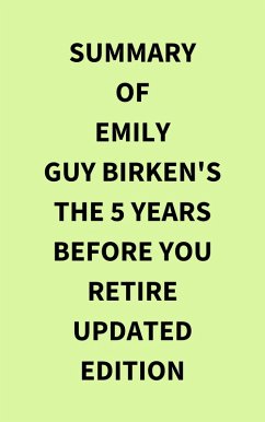 Cover Summary of Emily Guy Birken's The 5 Years Before You Retire Updated Edition (eBook, ePUB)