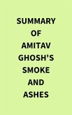Summary of Amitav Ghosh's Smoke and Ashes (eBook, ePUB)