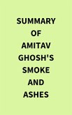 Summary of Amitav Ghosh's Smoke and Ashes (eBook, ePUB)