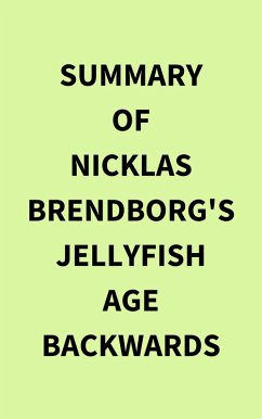 Summary of Nicklas Brendborg's Jellyfish Age Backwards (eBook, ePUB) - IRB Media