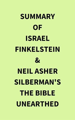Summary of Israel Finkelstein & Neil Asher Silberman's The Bible Unearthed (eBook, ePUB) - IRB Media
