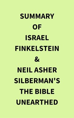 Cover Summary of Israel Finkelstein & Neil Asher Silberman's The Bible Unearthed (eBook, ePUB)