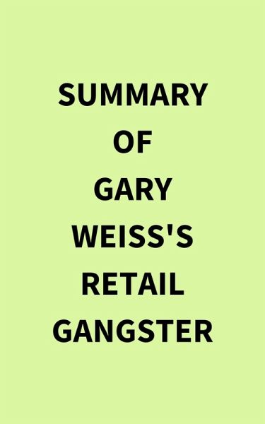 Summary of Gary Weiss's Retail Gangster (eBook, ePUB) Summary of Gary Weiss's Retail Gangster (eBook, ePUB)