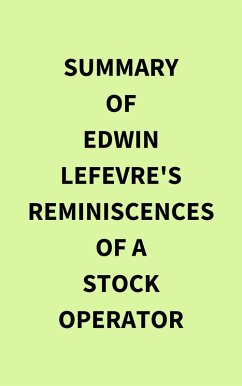 Summary of Edwin Lefevre's Reminiscences of a Stock Operator (eBook, ePUB) - IRB Media