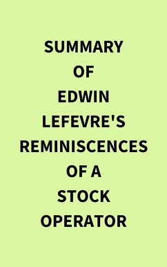 Summary of Edwin Lefevre's Reminiscences of a Stock Operator (eBook, ePUB) - IRB Media