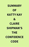 Summary of Katty Kay & Claire Shipman's The Confidence Code (eBook, ePUB)