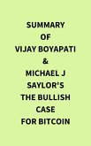 Summary of Vijay Boyapati & Michael J Saylor's The Bullish Case for Bitcoin (eBook, ePUB)