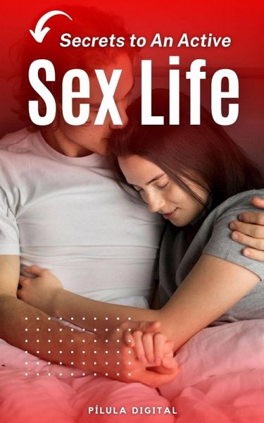 Secrets to An Active Sex Life (eBook, ePUB)