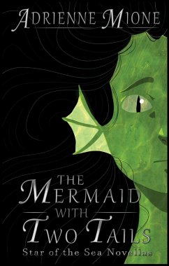 The Mermaid With Two Tails (Star of the Sea Novellas, #1) (eBook, ePUB) - Mione, Adrienne