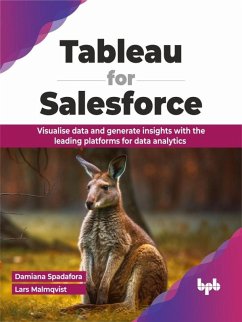 Tableau for Salesforce: Visualise data and generate insights with the leading platforms for data analytics (eBook, ePUB) - Spadafora, Damiana; Malmqvist, Lars