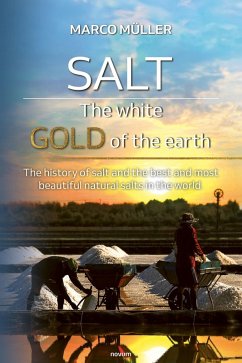 Salt - The white gold of the earth (eBook, ePUB) - Müller, Marco
