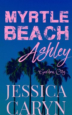 Ashley, Garden City (Myrtle Beach Series, #6) (eBook, ePUB) - Caryn, Jessica