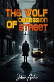 The Wolf of Obsession Street: A Profiler Falls for the Hunted...or the Hunter (eBook, ePUB)