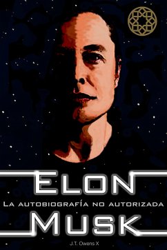 Elon Musk: La autobiografía no autorizada (eBook, ePUB) - Owens X, J.T.