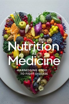 Nutrition as Medicine: Harnessing Food to Fight Disease (eBook, ePUB) - Brown, Dorothy T.