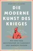 Die moderne Kunst des Krieges. Mit Sun Tzus Meisterwerk zu Ganzheit und innerem Frieden (eBook, ePUB)