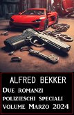 Due romanzi polizieschi speciali volume Marzo 2024 (eBook, ePUB)