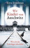 Wir Kinder von Auschwitz - Wie ich das Todeslager überlebte (eBook, ePUB)