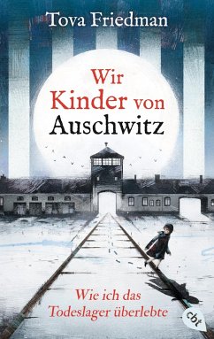 Wir Kinder von Auschwitz - Wie ich das Todeslager überlebte (eBook, ePUB) - Friedman, Tova