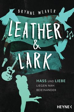 Leather & Lark - Hass und Liebe liegen nah beieinander (eBook, ePUB) - Weaver, Brynne