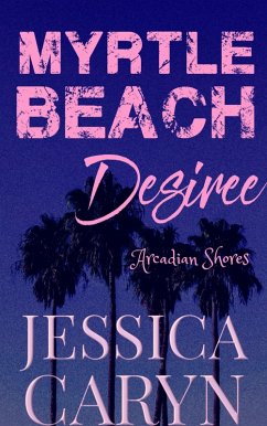 Desiree, Arcadian Shores (Myrtle Beach Series, #5) (eBook, ePUB) - Caryn, Jessica