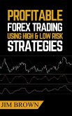 Profitable Forex Trading Using High and Low Risk Strategies (Book 1, #4) (eBook, ePUB)