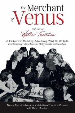 The Merchant of Venus: The Life of Walter Thornton (eBook, ePUB) - Navarro, Nancy; Thornton-Cornejo, Adriana; Mershon, With Philip