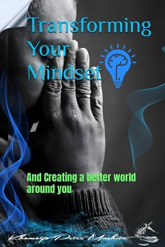 Transforming your Mindset and Creating a Better World Around You (eBook, ePUB) - Peter; Mashita, Khomotjo Peter