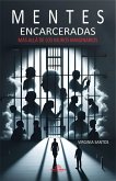 Mentes Encarceladas - Más Allá De Los Muros Imaginarios (eBook, ePUB)