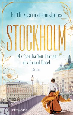 Stockholm - Die fabelhaften Frauen des Grand Hôtel (eBook, ePUB) - Kvarnström-Jones, Ruth